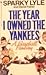 The Year I Owned the Yankees by Sparky Lyle