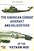 The American Combat Aircraft and Helicopters of the Vietnam War by Enzo Angelucci