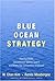 Blue Ocean Strategy: How to Create Uncontested Market Space and Make Competition Irrelevant (Hardcover)