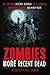 ZOMBIES: MORE RECENT DEAD