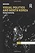 Visual Politics and North K...