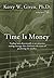 Time is Money by Kerry W Given (2015-02-16)