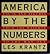 America by the Numbers: Facts and Figures from the Weighty to the Way-Out
