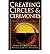 Creating Circles and Ceremonies: Rituals for All Seasons and Reasons