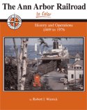 Ann Arbor Railroad in Color: History & Operations 1869 to 1976 (Hardcover)