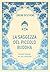La saggezza del piccolo Buddha. Risposte semplici per vite complicate
