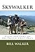 [Skywalker: Highs and Lows on the Pacific Crest Trail] [By: Walker, Bill] [October, 2010]