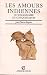 Les amours indiennes, ou, L'imaginaire du conquistador (French Edition)