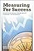 Measuring for Success by Phillips, Jack J., Phillips, Patricia Pulliam (2009) Paperback