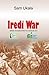 Iredi War. A Folkscript by Sam Ukala by Sam Ukala