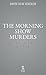 The Morning Show Murders by Al Roker The Morning Show Murders by Al Roker