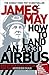 How to Land an A330 Airbus: And Other Vital Skills for the Modern Man by James May (2011-06-28)