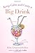Keep Calm and Carry a Big Drink by Kim Gruenenfelder (24-Dec-2013) Paperback