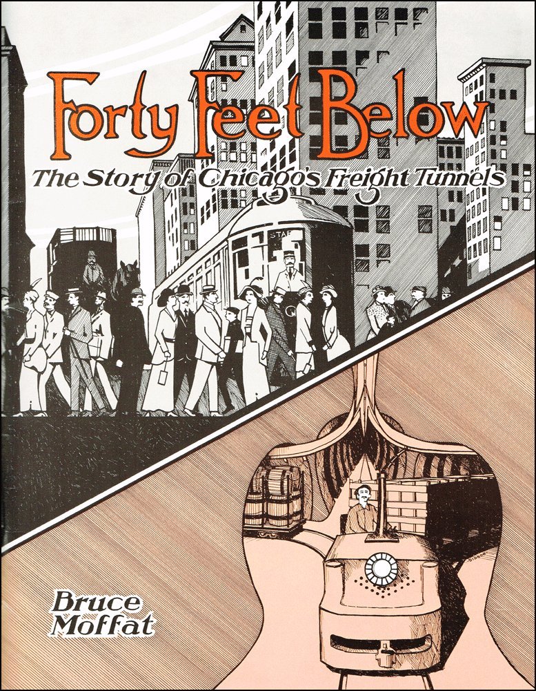 Forty Feet Below: The Story of Chicago's Freight Tunnels (Paperback)
