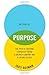 The Story of Purpose: The Path to Creating a Brighter Brand, a Greater Company, and a Lasting Legacy by Reiman, Joey (2013) Hardcover