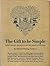 THE GIFT TO BE SIMPLE: Songs, Dances and Rituals of the American Shakers