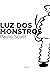 Luz dos Monstros (Portuguese Edition)