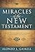 Miracles of the New Testament by Alonzo L. Gaskill (2014-11-11)