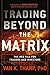 Trading Beyond the Matrix: The Red Pill for Traders and Investors by Van Tharp (6-Mar-2013) Hardcover