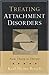 Treating Attachment Disorders: From Theory to Therapy by Karl Heinz Brisch MD (2002-07-15)