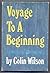 Voyage to a Beginning: A Preliminary Autobiography by Colin Wilson (October 19,1969)