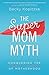 The SuperMom Myth: Conquering the Dirty Villains of Motherhood by Becky Kopitzke (December 01,2015)