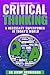 Critical Thinking: A necessary super-power in today's world (The Essential Skills Series)