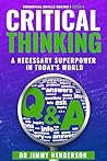 Critical Thinking: A necessary super-power in today's world (The Essential Skills Series)