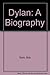 Dylan: A Biography First edition by Spitz, Bob (1988) Hardcover