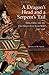 By Kenneth M. Swope - A Dragon's Head and a Serpent's Tail: Ming China and the First Great East Asian War, 1592-1598