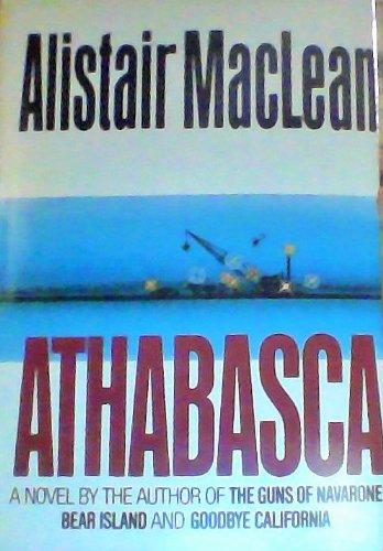 Athabasca By Alistair MacLean (1980 Book Club Edition) Hardcover