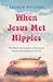 When Jesus Met Hippies: The...
