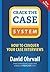 Crack the Case System: How to Conquer Your Case Interviews by David Ohrvall (2015-10-02)