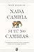 NADA Cambia Si Tu No Cambias: Una Guia Para Practicar La Auto Compasion y Dejar de Ser Tu Propio Obstaculo by Mike Robbins (2015-12-15)