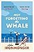 Not Forgetting The Whale