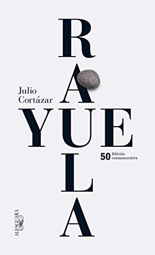 [Rayuela Edicion conmemorativa 50 aniversario / Hopscotch (Spanish Edition)] [By: Cortazar, Julio] [April, 2013]