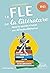 Le FLE par la littérature. B1-C1 (Français langue étrangère): Réviser ou apprendre le français avec 30 textes littéraires