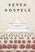 Seven Gospels: The Many Lives of Christ in the Book of Mormon