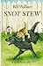 Snot Stew