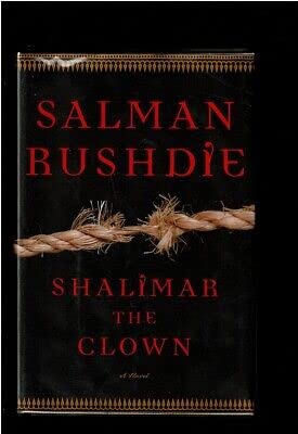 Rare SHALIMAR THE CLOWN Rushdie, SalmanRandom House 1st edit/1st print 2005 [Hardcover] Rushdie, Salman [Hardcover] Rushdie, Salman