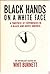 Black hands on a white face;: A time-piece of experiences in a Black and white America. An anthology