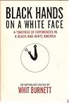Black hands on a white face;: A time-piece of experiences in a Black and white America. An anthology
