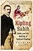 Kipling Sahib: India and the Making of Rudyard Kipling, 1865-1900