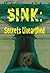 SINK: Secrets Unearthed