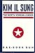 Kim IL Sung: The North Korean Leader (Studies of the East Asian Institute)