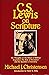 C. S. Lewis on Scripture: His Thoughts on the Nature of Biblcal Inspiration, The Role of Revelation and the Question of Inerrancy