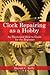 Clock Repairing as a Hobby: An Illustrated How-To Guide for the Beginner