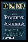 The Pooring of America: Competition and the Myth of Free Trade
