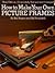 How to Make Your Own Picture Frames by Ed Reinhardt