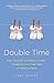 By Jane Roper Double Time: How I Survived---and Mostly Thrived---Through the First Three Years of Mothering Twins (Reprint) [Paperback]